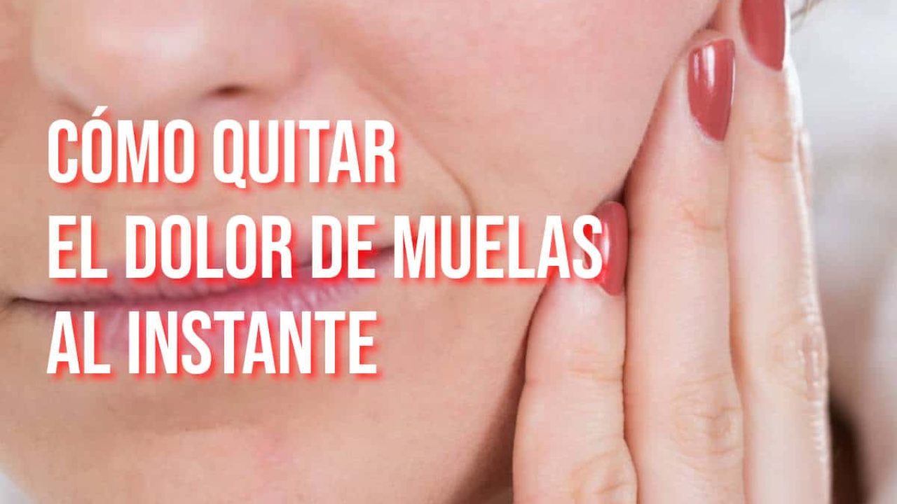 Cómo quitar el dolor de muelas al instante
